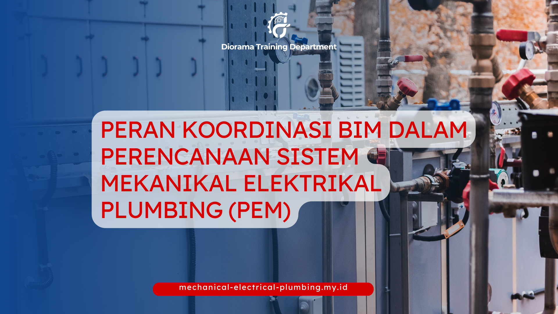 PELATIHAN PERAN KOORDINASI BIM DALAM PERENCANAAN SISTEM MEKANIKAL ELEKTRIKAL PLUMBING (MEP) JAKARTA