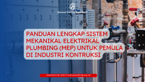 PANDUAN LENGKAP SISTEM MEKANIKAL ELEKTRIKAL PLUMBING (MEP) UNTUK PEMULA DI INDUSTRI KONTRUKSI
