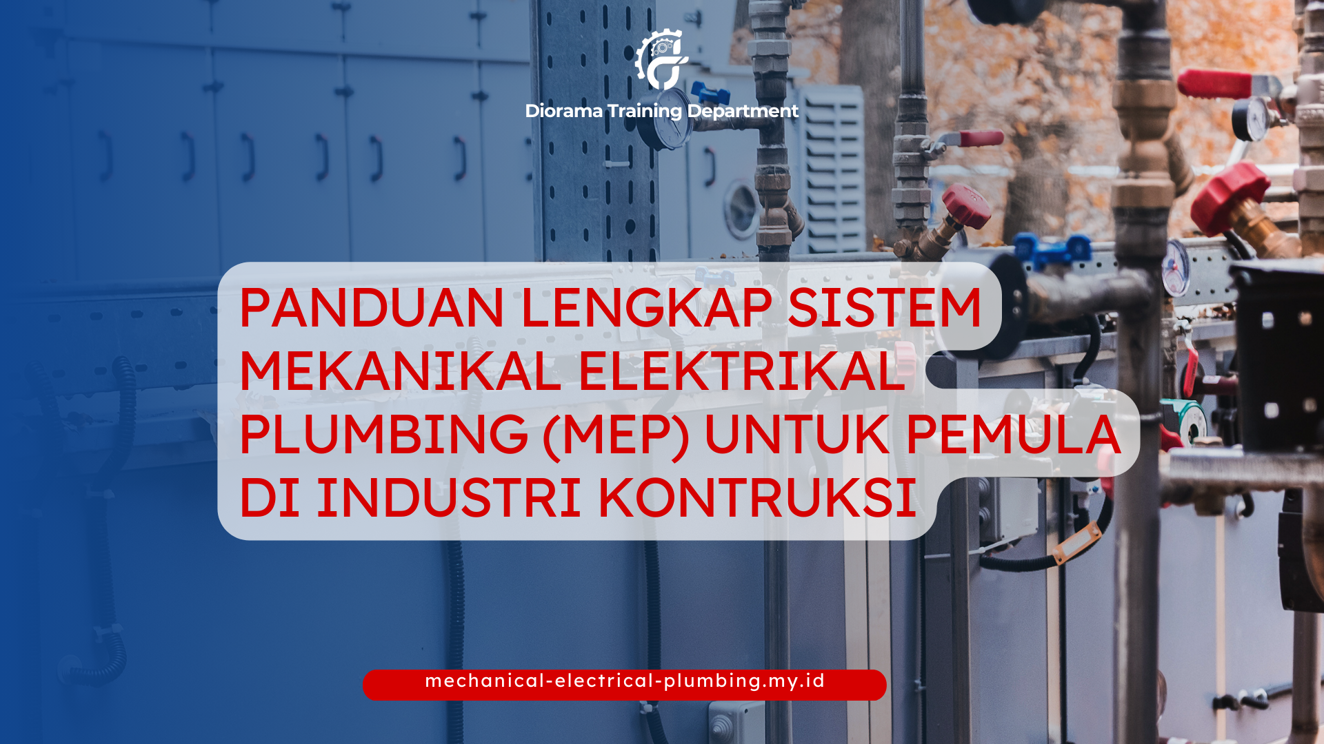 PANDUAN LENGKAP SISTEM MEKANIKAL ELEKTRIKAL PLUMBING (MEP) UNTUK PEMULA DI INDUSTRI KONTRUKSI