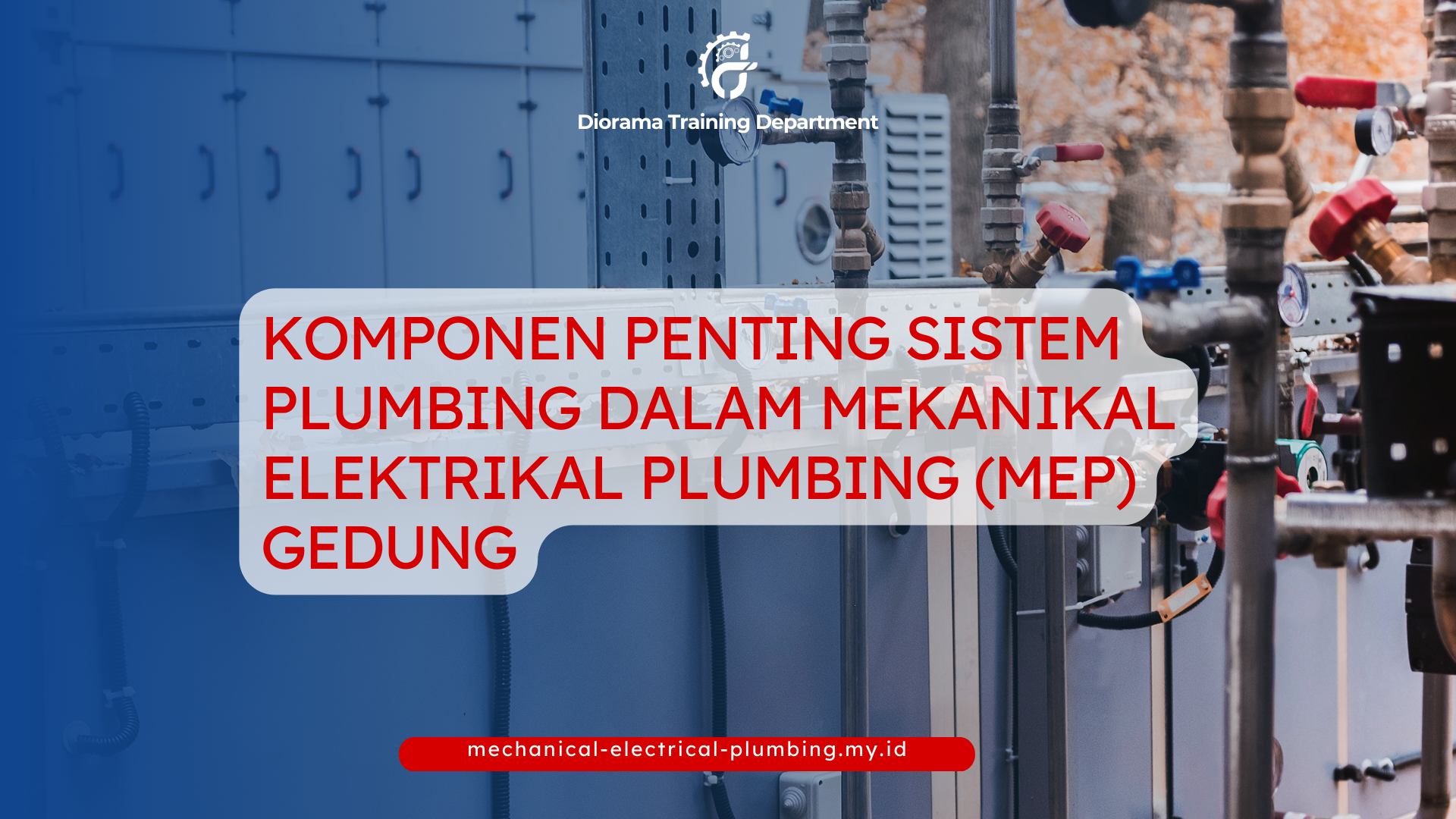 PELATIHAN KOMPONEN PENTING SISTEM PLUMBING DALAM MEKANIKAL ELEKTRIKAL PLUMBING (MEP) GEDUNG JAKARTA