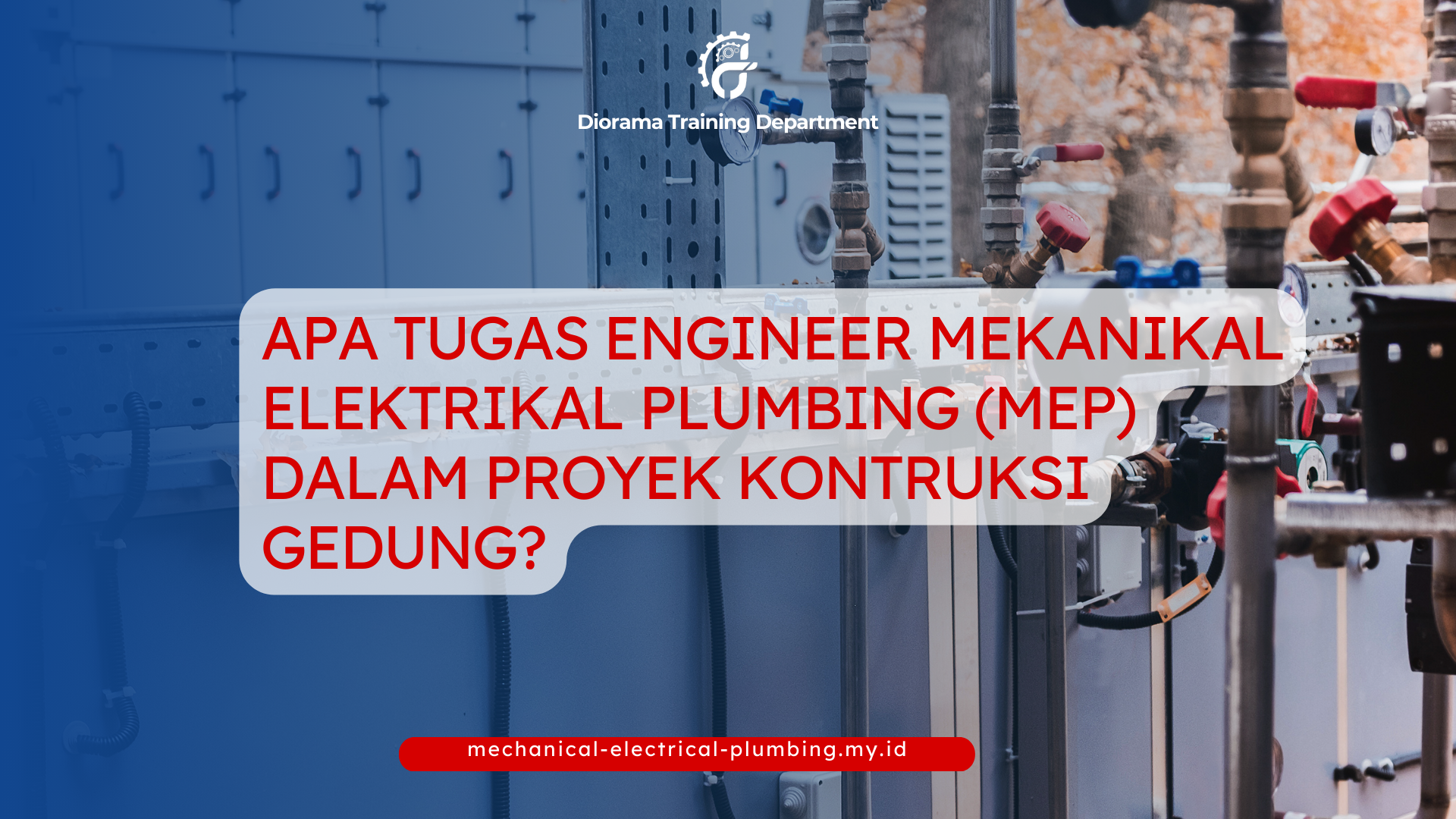 PELATIHAN APA TUGAS ENGINEER MEKANIKAL ELEKTRIKAL PLUMBING (MEP) DALAM PROYEK KONSTRUKSI GEDUNG? JAKARTA